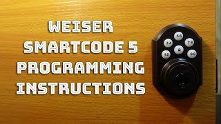 Weiser SmartCode 5 Programming Instructions [upl. by Annoel779]