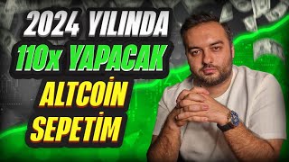 2024 Yılında 110x Yapacak Altcoin Sepetim [upl. by Wiersma]