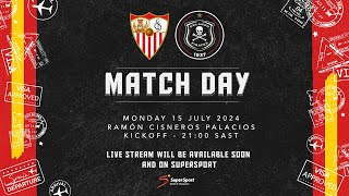 Orlando Pirates  PreSeason Friendly  15 July 2024  vs Sevilla FC  Seville Spain [upl. by Euqininod]