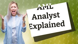 What is an AML compliance analyst [upl. by Sherill]