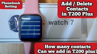 Add or Delete contacts in Smartwatch T200 Plus  How many contact can we add in T200 plus Phonebook [upl. by Chansoo]