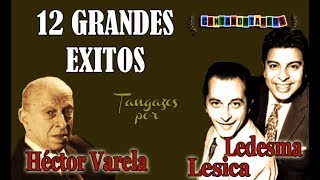 HECTOR VARELA  ARGENTINO LEDESMA  RODOLFO LESICA  12 GRANDES EXITOS  Vol 1  19531957 [upl. by Dnomde]