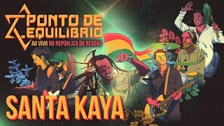 Ponto de Equilíbrio  Santa Kaya ao vivo no República do Reggae Vídeo Oficial [upl. by Sopher]