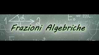 Frazioni Algebriche [upl. by Sseb123]