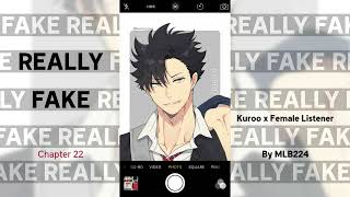 Really Fake  Kuroo x Female Listener  Chapter 22  Fanfiction [upl. by Dorahs]