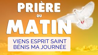 🙏 PRIÈRE du MATIN au SAINT ESPRIT 🙏 Viens Esprit Saint Bénis ce Matin [upl. by Ajed]