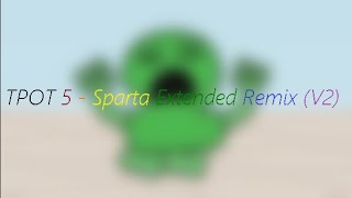 TPOT 5 Sparta Extended remix [upl. by Sakhuja656]