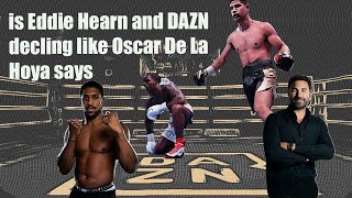 is Eddie Hearn and DAZN decling like Oscar De La Hoya says [upl. by Naharba238]