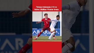 Timnas Indonesia U16 vs Swiss  Bidikan Pinatar Arena bola shorts [upl. by Sylvia]