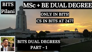 BITS Pilani Dual Degrees  MSc  BE  Part 1  The Basics [upl. by Berlyn]