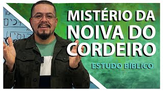 Mistério da Noiva do Cordeiro  Estudo Bíblico e Teológico [upl. by Leimad]