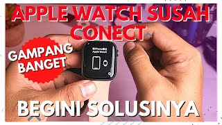 CARA PAIRING APPLE WATCH YANG SUSAH PAIRING [upl. by Aihtak]