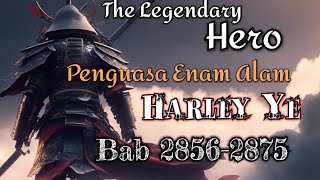 Bab 28562875  The Legendary Hero Harley Ye  Penguasa Enam Alam Harley Ye [upl. by Aelgna]