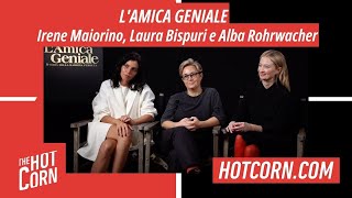 LAMICA GENIALE  Intervista a Irene Maiorino Laura Bispuri e Alba Rohrwacher  HOT CORN [upl. by Adnaloy]