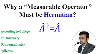 Why a “Measurable Operator” should be Hermitian  Bilal Masud [upl. by Devaney423]