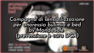 Campagna di sensibilizzazione quotda domaniquot anoressia bulimia bed by MondoSole prevenzione e cura [upl. by Arlina]