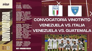 CONVOCATORIA VINOTINTO  VENEZUELA VS ITALIA Y GUATEMALA  DOBLE FECHA FIFA DE MARZO [upl. by Neraa269]