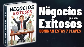 Las 7 CLAVES Que Debes APLICAR Para Tener NEGOCIOS EXITOSOS [upl. by Nidnarb664]