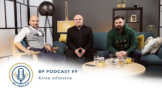 BP PODCAST 9 Kriza očinstva  don Damir Stojić i Ante Bilaver [upl. by Oleg]