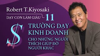 Sách nói Dạy Con Làm Giàu  Tập 11 Trường Dạy Kinh Doanh   Chương 1  Robert TKiyosaki [upl. by Nyltyak872]