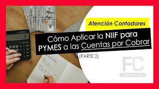 Cómo Aplicar la NIIF para PYMES a las Cuentas por Cobrar PARTE 2 [upl. by Llahsram]