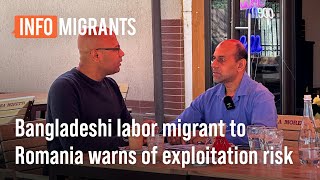 Bangladeshi labor migrant to Romania warns of exploitation risk • InfoMigrants [upl. by Hairakcaz877]