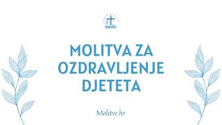 Molitva za ozdravljenje djeteta  Podarite blagoslov najmanjima  Molitve hr [upl. by Ahsirt]