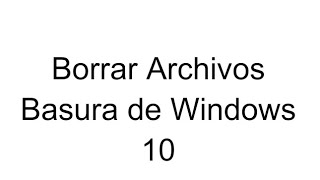 Borrando Archivos Basura de Windows 10 [upl. by Nannie22]