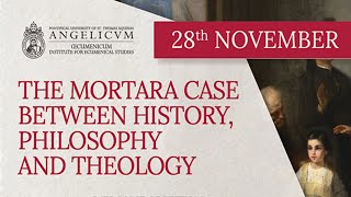 THE MORTARA CASE BETWEEN HYSTORY PHILOSOPHY AND THEOLOGY  ANGELICUM – AMINOR  28th OCTOBER 2024 [upl. by Einnij]