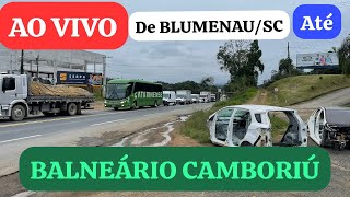 AO VIVO de BLUMENAUSC até BALNEÁRIO CAMBORIÚ [upl. by Kenwee]