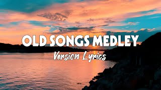 OLD SONGS MEDLEY  Lyrics  The Best Of OPM Hit Love Songs 2024 [upl. by Ramaj]