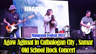 Agaw Agimat in Catbalogan City Samar Old School Rock Concert 2024 Manaragat Festival [upl. by Tnemelc]