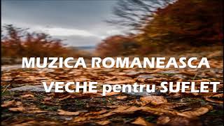 MUZICA VECHE ROMANEASCA PENTRU SUFLET [upl. by Sivrad]