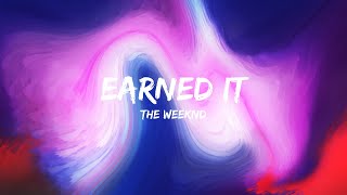 Earned It  The Weeknd Lyrics 🎵 [upl. by Bernie]