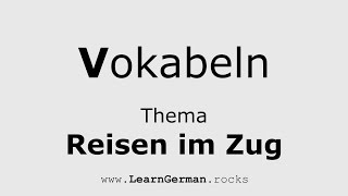 AUDIO WÖRTERBUCH Thema quotREISEN IM ZUGquot  Nützliche Vokabeln  Deutsch ⇔ Englisch  German ⇔ English [upl. by Shirberg]