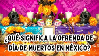 ¿Qué significa la ofrenda de día de muertos en México [upl. by Emolas]