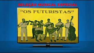 OS FUTURISTAS  SELEÇÃO ESPECIAL [upl. by Aicyle572]