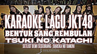 KARAOKE JKT48  Bentuk sang rembulan Tsuki no Katachi [upl. by Alyhs]