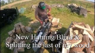 New Hunting Blind Splitting the last of my firewood [upl. by Ettennod]