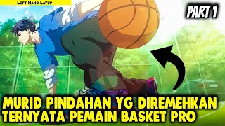 MURID PINDAHAN YANG DIREMEHKAN  TERNYTA JAGO BASKET  Alur Cerita Donghua part1 [upl. by Pik]