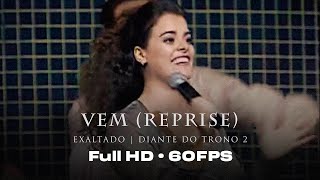 Vem Reprise  DVD Exaltado  Diante do Trono FULL HD60FPS [upl. by Holli]