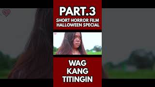 WAG KANG TITINGIN A SHORT HORROR FILM PART3 [upl. by Rosaline]