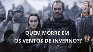 Quais personagens vão morrer em Os Ventos de Inverno [upl. by Nossaj906]