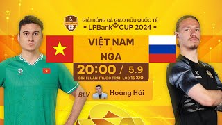 🔴TRỰC TIẾP VIỆT NAM  NGA  GIAO HỮU BÓNG ĐÁ QUỐC TẾ LPBANK 2024 [upl. by Bobbee]