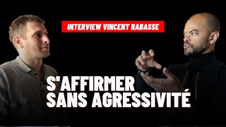 Comment sAffirmer sans Agresser Interview Vincent Rabasse [upl. by Nileek225]