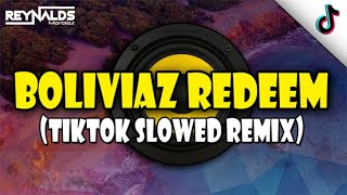 Boliviaz Redeem  TikTok Slowed Remix  DJ Reynalds M x Kramix [upl. by Kauffmann]