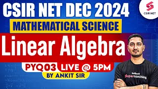 CSIR NET DEC 2024  Mathematical Science  Linear Algebra  Previous Year Questions  03  Ankit Sir [upl. by Devonne]