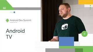 Building a great TV app Android Dev Summit 18 [upl. by Seto]