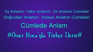 Cümlede Anlam Eş Anlamlı Yakın Anlamlı  Zıt Anlamlı Cümle Doğrudan Anlatım Dolaylı Anlatım [upl. by Suirad]