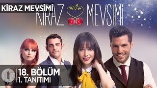 Kiraz Mevsimi 18 Bölüm Tanıtımı [upl. by Fang]